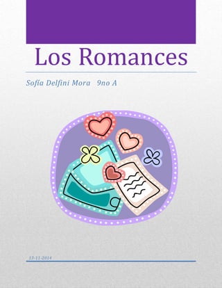 Los Romances 
Sofía Delfini Mora 9no A 
13-11-2014 
 
