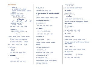 SUMATORIAS
1. Hallar “s”
S= 1X3+3X5+5X7+…….+49X51
A)22075 B)22050 C)21025 D)15625
E)21525
2. calcular el valor de “s”
S=
4
1𝑋3
-
8
3𝑋5
+
12
5𝑋7
-−
16
7𝑋9
+…….
20 TÉRMINOS
A)
𝟏𝟗
𝟐𝟎
B)
𝟐𝟏
𝟐𝟎
C)
𝟑𝟗
𝟒𝟎
D)
𝟒𝟏
𝟒𝟎
E)
𝟒𝟎
𝟒𝟏
3. calcular el valor de “x”
4+7+10+………+X=175
A)26 B)31 C)30 D)29 E)28
4. calcular “s”
S=1X5-2X6+3X7-4X8+5X9-………..
20 términos
A)250 B)-250 C)320 D)-320 E)-800
5 .Hallar la suma de cifras al sumar:
S = 1(100) + 2(99) + 3(98) + .... + (50)(51)
a) 17 b) 27 c) 26 d) 18 e) 23
6. Determinar
∑ 2𝑖11
𝑖=5
A)66 B)118 C)56 D)224 E)112
7. Determinar
∑ 𝑖6
𝑖=2
2
A)90 B)80 C)95 D)81 E)144
8. ∑ (𝟏𝟐 − 𝒊)𝟗
𝒊=𝟒
A)55 B)48 C)36 D)33 E)42
9. hallar la suma de los 36 primeros múltiplos
de 7
A)4736 B)4528 C)4792 D)4662 E)4972
10. Calcula el valor de “R”
R= 0,1+0,2+0,3+…….+2
A)18 B)19 C)20 D)21 E)22
11. Hallar “X”
1+3+5+7+……..+(2X+5)=3025
A)50 B)52 C)51 D)53 E)54
12. calcular “s”
S=
1
2
+1+
3
2
+2+
5
2
+…………..+100
A)10000 B)11000 C)10050 D)10500
E)10450
13. Hallar el Valor de “M"
M=1-2+3-4+5-……..-90
A)-90 B)-45 C)-50 D)-60 E)-70
14. Calcular el valor de “E”
E= 82
+ 92
+102
+112
+…..+202
A)2670 B)2590 C)2780 D)2730 E)2610
15. Hallar el Valor de:
R=
2
12
+
7
144
+
37
1728
+……..
A)1 B)1/3 C)17/66 D)13/77 E)1/9
16. Calcular:
1
2𝑥6
+
1
4𝑥9
+
6
6𝑥12
+ ……….
20 sumandos
A)7/20 B)21/43 C)10/63 D)17/29 E)1
17. hallar la suma de los 50 primeros términos
de la sucesión
1
1𝑋4
;
1
4𝑋7
;
1
7𝑋10;…..
A)1 B)
151
150
C)
50
151
D)
161
110
E)
150
123
18. calcular
S=5+12+21+…….+480
A)3640 B)3590 C)3710 D)3340 E)3701
19. hallar la suma de los 100 primeros términos
de la sucesión
2; 5; 5; 3; 4; 5; 7; 3;…
A)1519 B)1525 C)1569 D)1575 E)1581
20. Calcular “m”
m+(m-1)+(m-2)+………………..+ 3+2+1=105
A)7 B)12 C)16 D)14 E)15
 