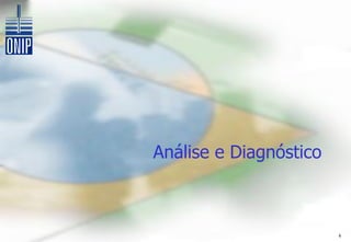 Análise e Diagnóstico



                        6
 