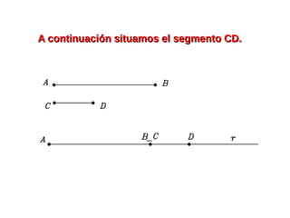 A continuación situamos el segmento CD.A continuación situamos el segmento CD.
 