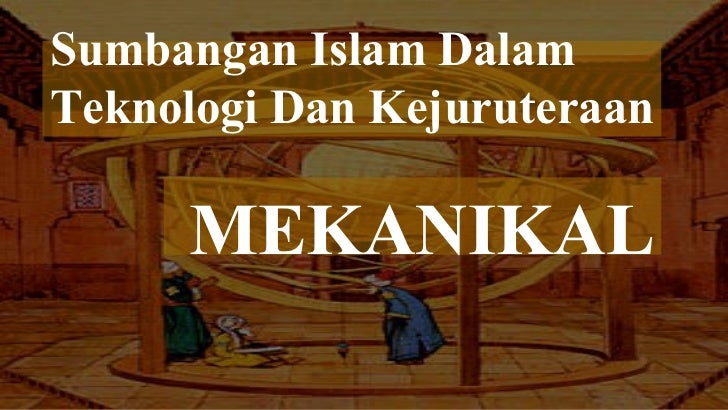 Sumbangan Islam dalam bidang kejuruteraan Sumbangan Islam dalam bidang kejuruteraan