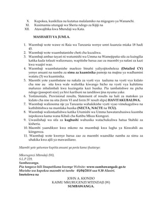 X. Kupokea, kusikiliza na kutatua malalamiko na migogoro ya Wananchi.
XI. Kusimamia utungaji wa Sheria ndogo za Kijiji na
XII. Atawajibika kwa Mtendaji wa Kata.
MASHARTI YA JUMLA.
1. Waombaji wote wawe ni Raia wa Tanzania wenye umri kuanzia miaka 18 hadi
45.
2. Waombaji wote waambatanishe cheti cha kuzaliwa.
3. Waombaji ambao tayari ni watumishi wa Umma na Wamejipatia sifa za kuingilia
katika kada tofauti walizonazo, wapitishe barua zao za maombi ya nafasi za kazi
kwa waajiri wao.
4. Waombaji waambatanishe maelezo binafsi yaliyojitosheleza (Detailed CV)
yenye anuani na namba za simu za kuaminika pamoja na majina ya wadhamini
watatu (3) wa kuaminika.
5. Maombi yote yaambatane na nakala za vyeti vya taaluma na vyeti vya kidato
cha nne au sita kwa wale waliofika kiwango hicho na vyeti vya kuhitimu
mafunzo mbalimbali kwa kuzingatia kazi husika. Pia iambatishwe na picha
ndogo (passport size) ya hivi karibuni na iandikwe jina nyuma yake.
6. Testimonials, Provisional results, Statement of results na hati za matokeo ya
kidato cha nne na sita (form VI and form IV result slips) HAVITAKUBALIWA.
7. Waombaji waliosoma nje ya Tanzania wahakikishe vyeti vyao vimekaguliwa na
kuthibitishwa na mamlaka husika (NECTA, NACTE na TCU).
8. Waombaji waliostaafishwa katika Utumishi wa Umma hawataruhusiwa kuomba
isipokuwa kama wana Kibali cha Katibu Mkuu Kiongozi.
9. Uwasilishaji wa sifa za kughushi wahusika watachukuliwa hatua Stahiki za
kisheria.
10. Maombi yaandikwe kwa mkono na muombaji kwa lugha ya Kiswahili au
kiingereza.
11. Waombaji wote kwenye barua zao za maombi waandike namba za simu za
uhakika kwa ajili ya mawasiliano.
Maombi yote yatumwe kupitia anuani ya posta kama ifuatavyo:
Mkurugenzi Mtendaji (W),
S.L.P 229,
Sumbawanga.
Pia tangazo hili linapatikana kwenye Website: www.sumbawangadc.go.tz
Mwisho wa kupokea maombi ni tarehe 05/04/2018 saa 9.30 Alasiri.
Imetolewa na
JOHN A. KIONDO
KAIMU MKURUGENZI MTENDAJI (W)
SUMBAWANGA.
 