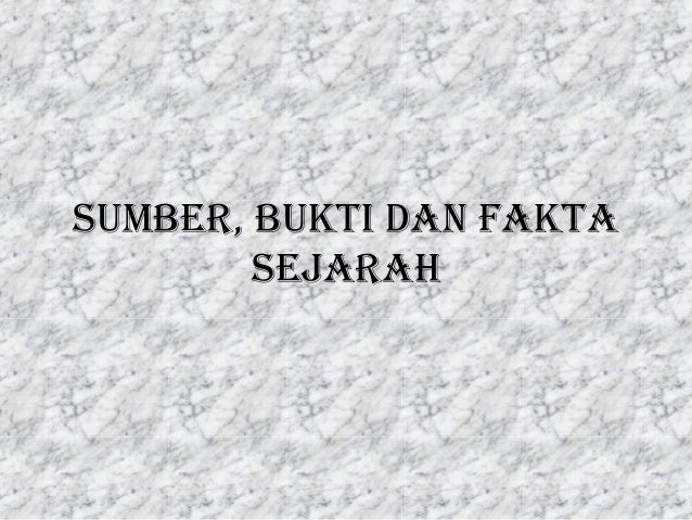 Sumber Bukti Dan Fakta Sejarah