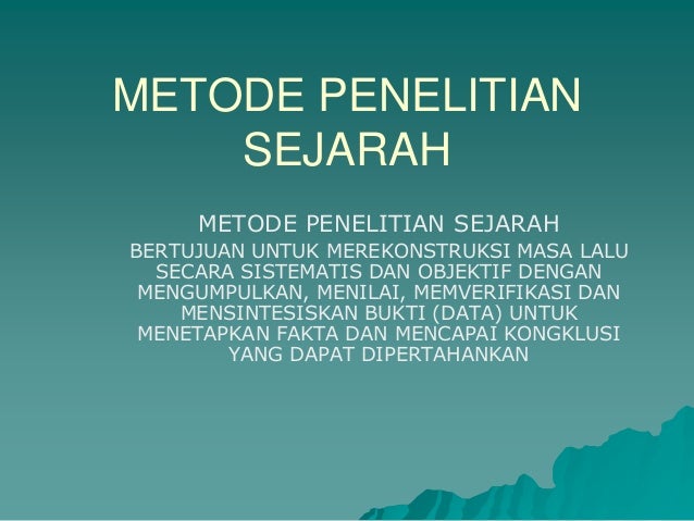 Tentukan Langkah Langkah Dalam Penelitian Sejarah Dan Jelaskan ... - Sumber Sejarah Dan MetoDe Penelitian Sejarah 2 638