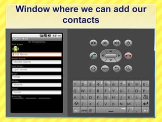 Window where we can add our
contacts

 