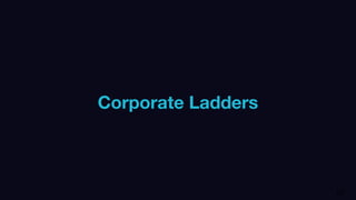 Corporate Ladders
23
 