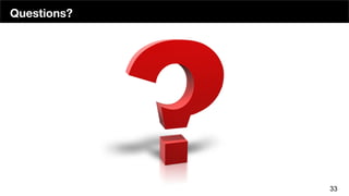 Questions?
33
 