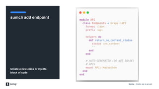 SumUp – A better way to get paid.
sumcli add endpoint
Create a new class or injects
block of code
 