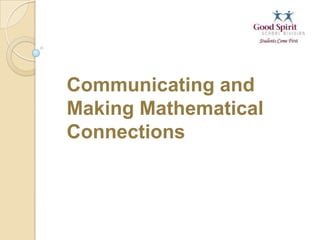 Communicating and
Making Mathematical
Connections
 