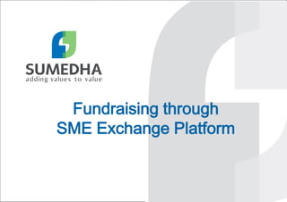 Fundraising through
SME Exchange Platform
 
