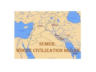 Sumer:  Where Civilization Began 