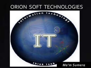 ORION SOFT TECHNOLOGIES 
 