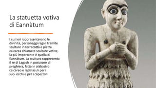 descrizioni della antica civiltà dei sumeri.pptx