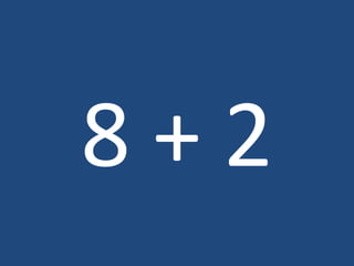 8 + 2