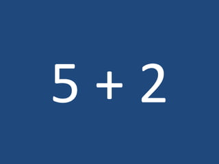 5 + 2