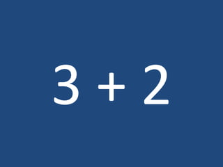 3 + 2