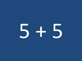 5 + 5