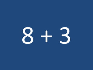 8 + 3