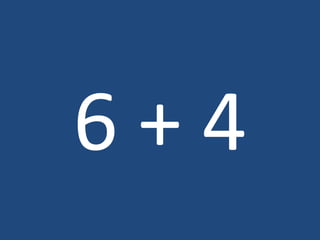 6 + 4