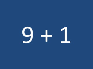 9 + 1