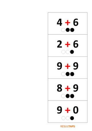 4 + 6
2 + 6
9 + 9
8 + 9
9 + 0
RESULTAPS
 