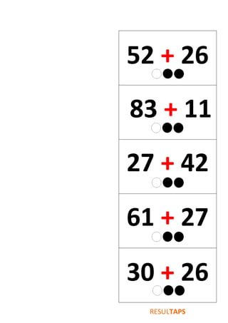 52 + 26
83 + 11
27 + 42
61 + 27
30 + 26
RESULTAPS
 