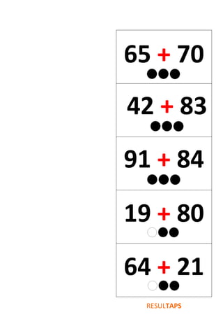 65 + 70
42 + 83
91 + 84
19 + 80
64 + 21
RESULTAPS
 