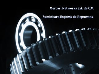 Mercari Networks S.A. de C.V.

Suministro Express de Repuestos
 