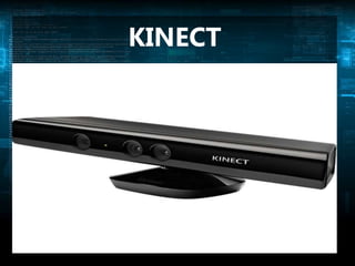KINECT
 