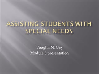 Vaughn N. Gay Module 6 presentation 