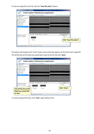 40 
To save an image file to the PC, click the “Save file select” button. 
 
 
 
 
 
 
 
 
 
 
 
 
 
 
 
The button will change to the “Save” button and a check box appears to the left of each image file. 
Tick off the box of the file(s) you would like to save to the PC and click “Save”. 
 
 
 
 
 
 
 
 
 
 
 
 
 
 
To cancel saving of the files, click “Save” again without ticks. 
 
 
   
Click “Save file select”.
502.jpg
 Tick off the box of the 
file(s) you would like 
to save. 
Click “Save”. 
 