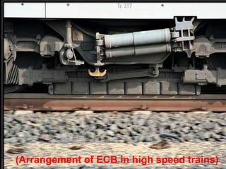 (Arrangement of ECB in high speed trains) 
 