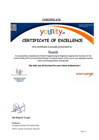 Page | 4
CERTIFICATE
(Dr.Rajesh Tyagi)
Professor
Computer Science & Engineering
ASET, Amity University, Haryana
 