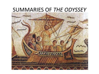 SUMMARIES OF THE ODYSSEY
 