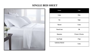 SINGLE BED SHEET
Feature Units
Colour White
Size Single
Material Cotton
Thread Count 200
Dimensions 59 inches X 90 inches
Item Weight 172gm
Upholstery Material
Cotton
 