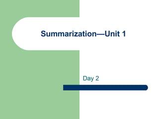Summarization—Unit 1 Day 2 