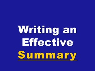 Writing an
Effective
Summary
 