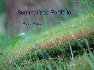 Summarized Portfolio Ross Mazur 