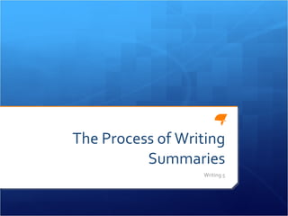 The Process of Writing Summaries Writing 5 