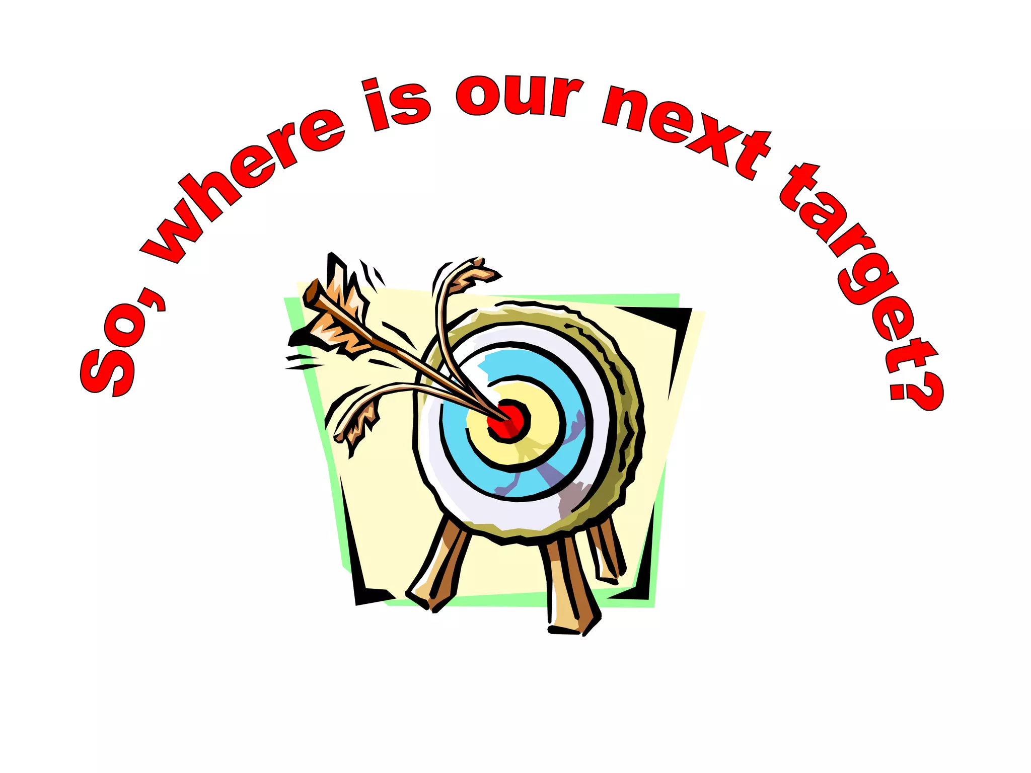 So, where is our next target? 