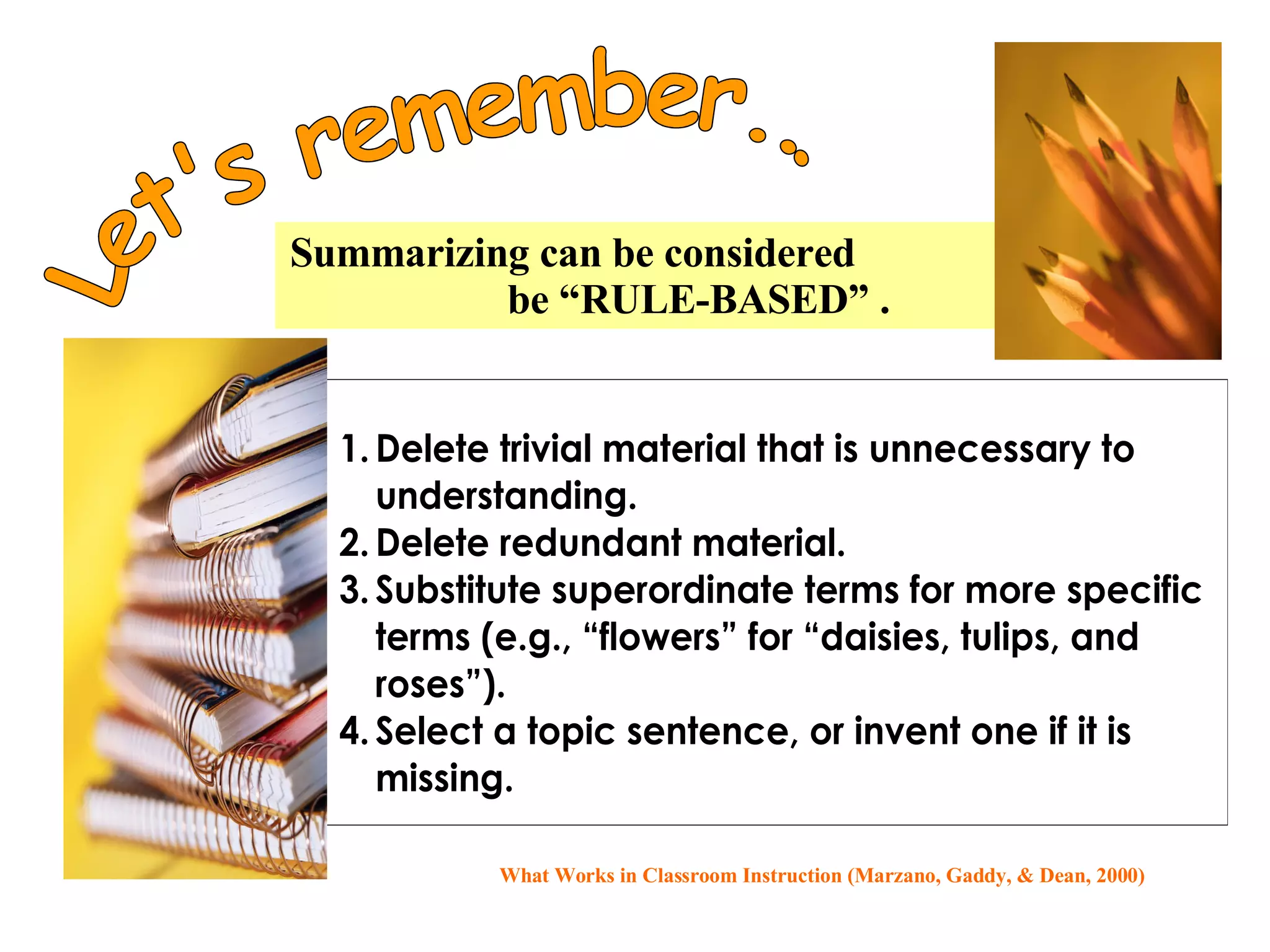 Summarizing can be considered  to be “RULE-BASED” . What Works in Classroom Instruction (Marzano, Gaddy, & Dean, 2000) Let's remember... 