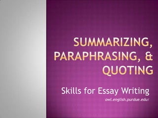 Skills for Essay Writing
           owl.english.purdue.edu/
 