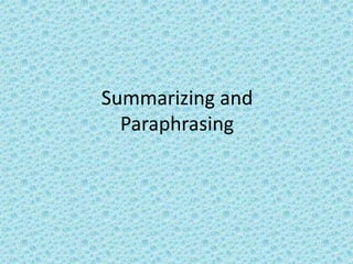 Summarizing and
  Paraphrasing
 