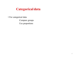 Categorical data
• For categorical data
Compare groups
Use proportions
41
 