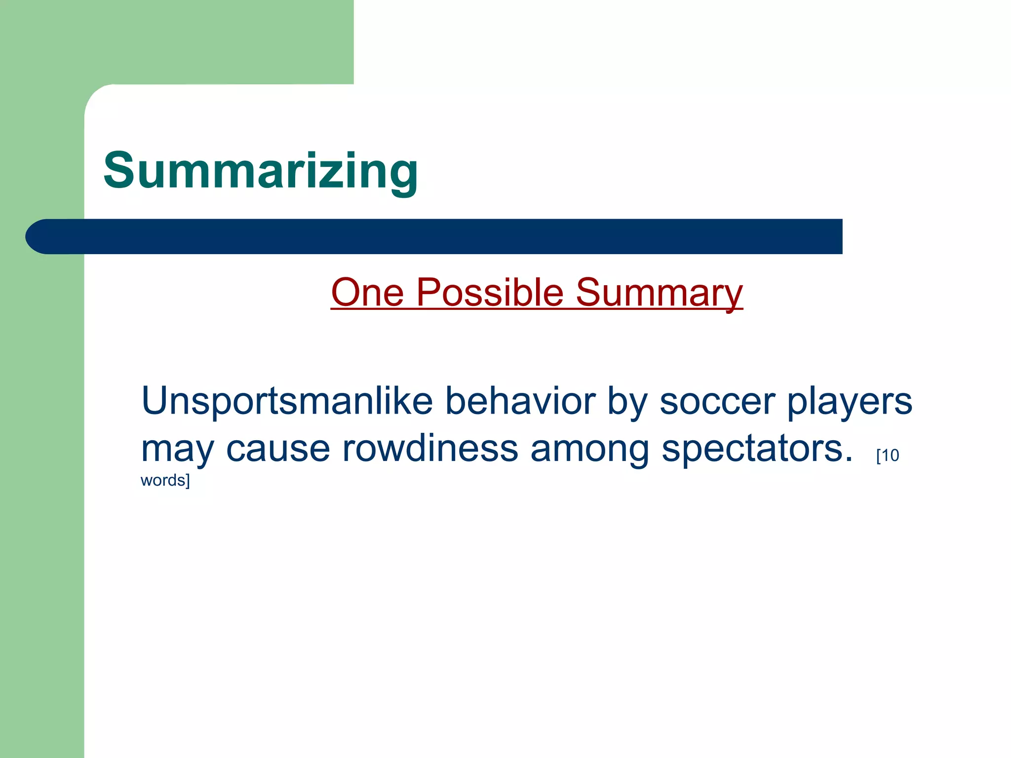Summarizing One Possible Summary Unsportsmanlike behavior by soccer players may cause rowdiness among spectators.  [10 words]  