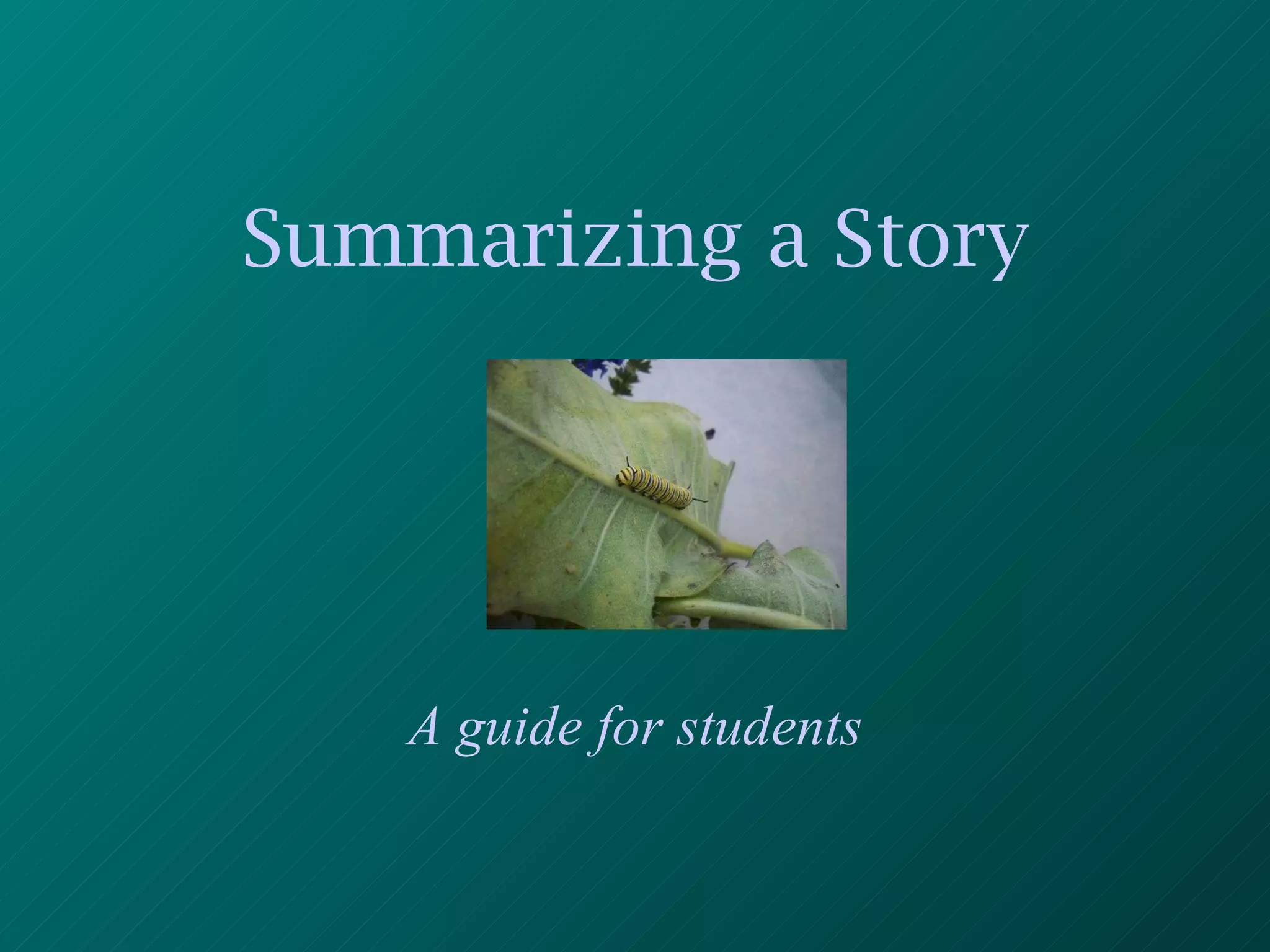 Summarizing a Story A guide for students 