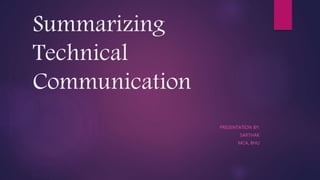Summarizing
Technical
Communication
PRESENTATION BY:
SARTHAK
MCA, BHU
 