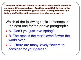 A topic sentence is like a . . . A ship without its rudder.An army without its general.A vacation trip without a map.