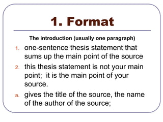 How long / big ?There is no universal set length for a summaryit should not be excessively longwell-written summaries touch upon the major events / reasons / issues in the work