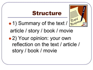 3. There is customarily no conclusion to a summary essayWhen you have summarized the source text, your summary essay is  finished.Do not add your own concluding paragraph unless your teacher specifically tells you to.  